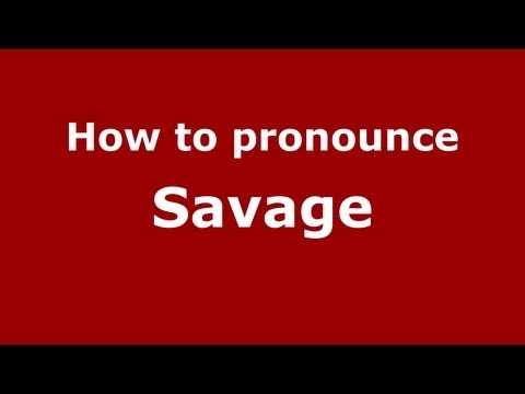 How to pronounce Savage