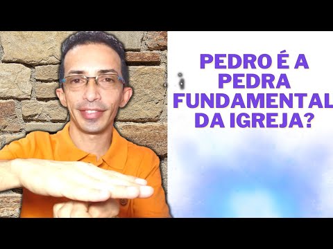 O FUNDAMENTO DA IGREJA DE CRISTO | BÍBLIA DE FATO  pedro é a pedra da igreja pedra principal