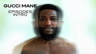 Gucci Mane - Episodes Intro [Official Audio]