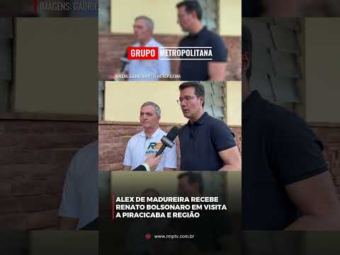 ALEX DE MADUREIRA RECEBE RENATO BOLSONARO EM VISITA A PIRACICABA E REGIÃO