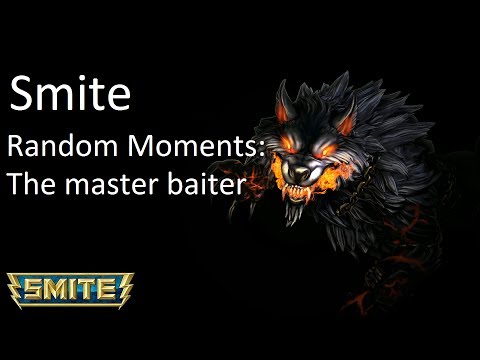 Random Moments of Smite: The master baiter