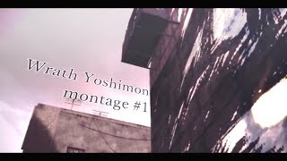 Wrath Yoshimontage#1