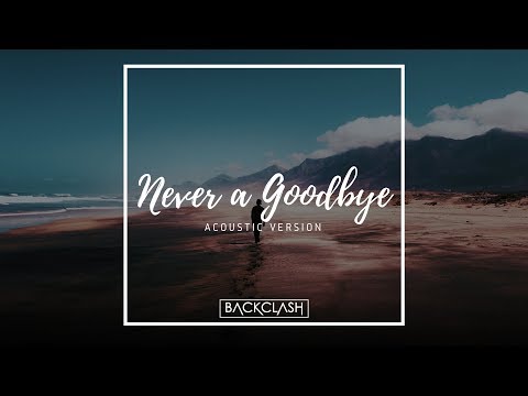 Backclash ft. Aarya - Never a Goodbye (Acoustic Version)