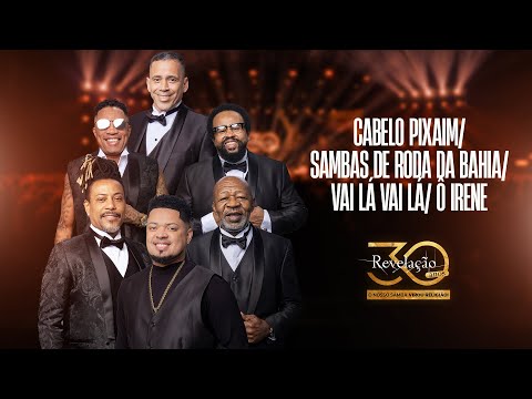 Grupo Revelação - Cabelo Pixaim / Sambas de Roda da Bahia / Vai lá Vai lá / Ô Irene I Revela 30 Anos