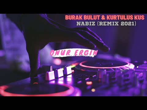 Burak Bulut & Kurtuluş Kuş - Nabız --- DJ ONUR ERGIN (Remix 2021)