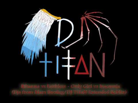 Rihanna vs Faithless - Only Girl vs Insomnia (DJs from Mars/DJ TiTaN Extended Remix)