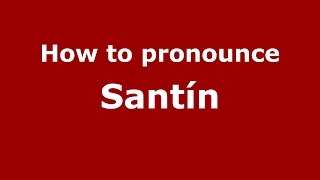 How to pronounce Santín