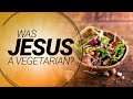 Was Jesus a Vegetarian? | Understanding Jesus