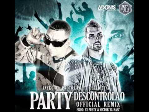 Jayko 'El Prototipo' Ft. Guelo Star -- Party Descontrola'o (Official Remix)