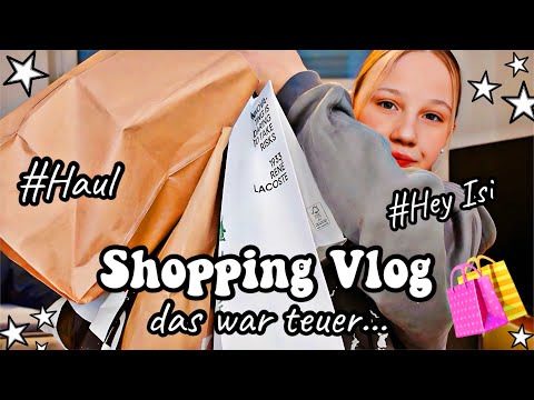 SHOPPING VLOG mit HAUL 🛍️ DAS WAR RICHTIG TEUER 💶 HEY ISI