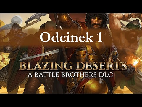 Battle Brothers: Blazing Deserts cz.1 Bezimienna Kompania.