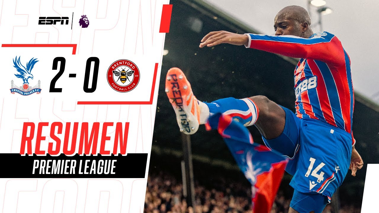 EL PALACE SIGUE DE RACHA Y BAJÓ AL BRENTFORD EN LONDRES | Crystal Palace 2-0 Brentford | RESUMEN