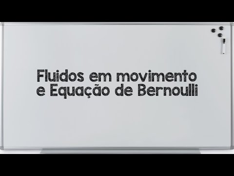 Fluidos em Movimento e equação de Bernoulli