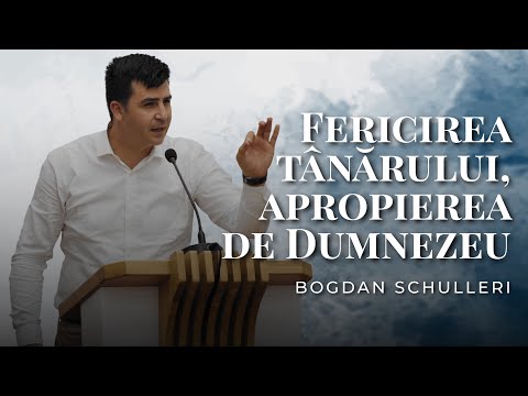 Bogdan Schulleri - Fericirea tânărului, apropierea de Dumnezeu