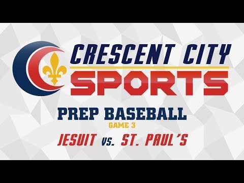 Crescent City Sports Prep Baseball - Jesuit vs. St. Paul's (game three)