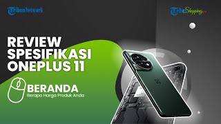 Ada Sejumlah Peningkatan, OnePlus 11 Dirilis dengan Snapdragon 8 Gen 2 dan Kamera Hasselblad
