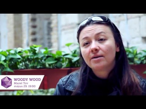 Woody wood – 2016. május 29. Mazel Tov