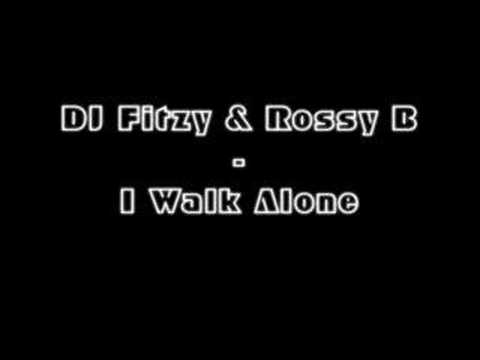 DJ Fitzy & Rossy B - I Walk Alone