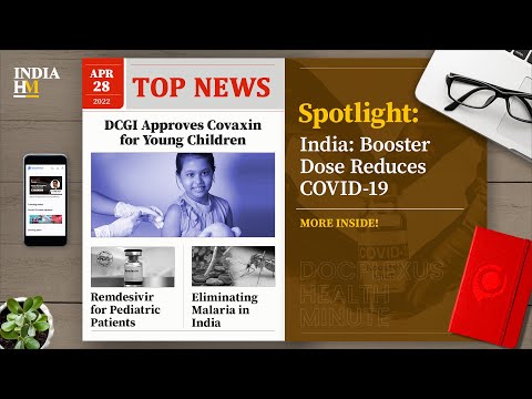 DCGI Approves Covaxin for Young Children, and More
