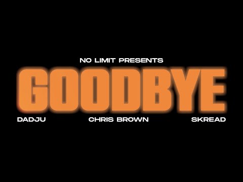 No Limit, Dadju, Chris Brown, Skread - Goodbye (Audio Officiel)