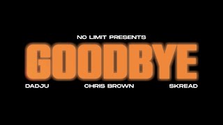 No Limit Ft Dadju, Chris Brown Skread - Goodbye video