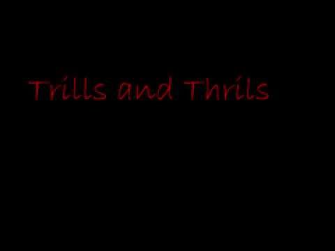 Trills and Thrills