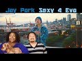 Jay Park Sexy 4 Eva MV Reaction Jay Park Sexy 4 Eva MV Reaction