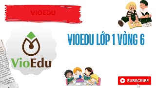 Vioedu lớp 1 vòng 6