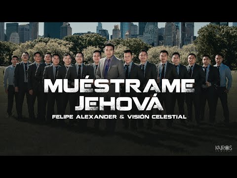 Felipe Alexander & Visión Celestial - Muéstrame Jehová (Videoclip Oficial)