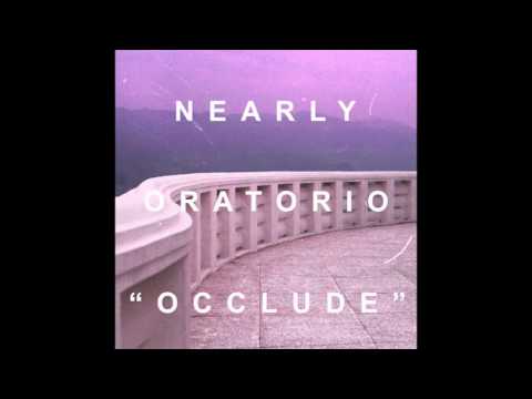 Nearly Oratorio - Occlude