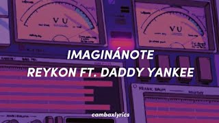 Imaginandote | Reykon ft. Daddy Yankee