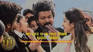 #LEO - MY LIFE IS IN THIS TOWN - AUDIO TRACK Ultra HQ Bgm Ringtone | LEO | Anirudh | OST VOL- 13
