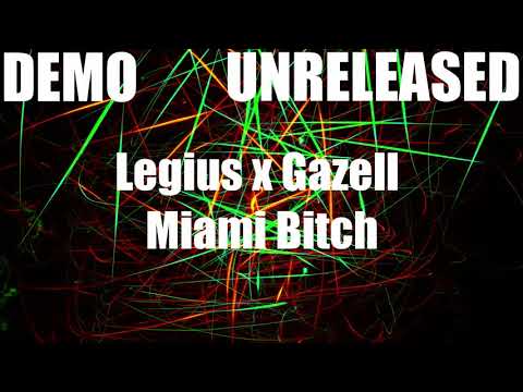[DEMO] Legius x Gazell - Miami Bitch [UNRELEASED]