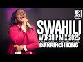 DEEP SWAHILI WORSHIP MIX OF ALL TIME NONSTOP SWAHILI WORSHIP GOSPEL MIX DJ KRINCH KING
