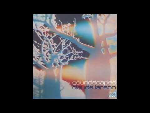 Claude Larson- Soundscapes Vol.1 (1985, Germany, Experimental/Ambient, Full Album)