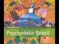 The Rough Guide To Psychedelic Brazil 2013 Full Album