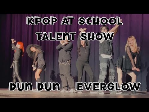 〈LEIKEI〉KPOP AT SCHOOL Talent Show Dun Dun By Everglow