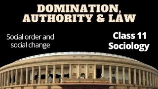 class 11 sociology chapter 2 | understanding society | Part 6 | Domination, Authority & Law