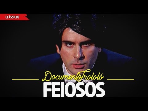 Feiosos | Documento Trololó