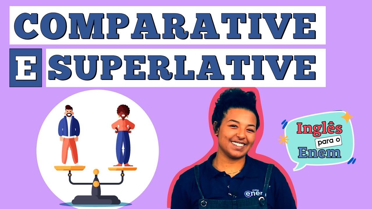 COMPARATIVE E SUPERLATIVE (COMPARATIVO E SUPERLATIVO) | Inglês Básico para o Enem