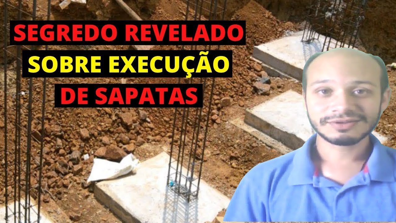SEGREDO REVELADO SOBRE EXECUÇÃO DE SAPATAS