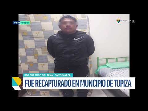 RECAPTURAN EN TUPIZA A SUJETO QUE FUGÓ DEL PENAL DE CANTUMARCA
