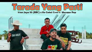 Download lagu Tarada Yang Pasti -  Irian Jaya 95 (BBC) x Ko Gatal Crew x Manggo Rap mp3