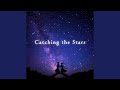 Catching the Stars