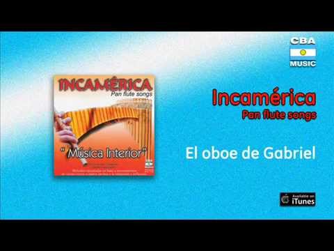 Incamérica / Pan flute songs - El oboe de Gabriel