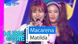[HOT] MATILDA - Macarena, 마틸다 - 마카레나 Show Music core 20160326