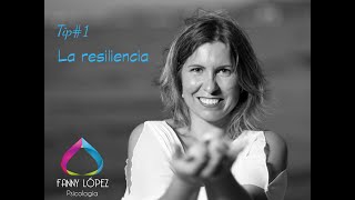 Tip #1 - La resiliencia - Fanny López Beltrán