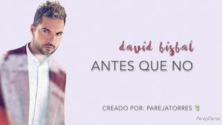 Antes Que No - David Bisbal (con letra) (2016)