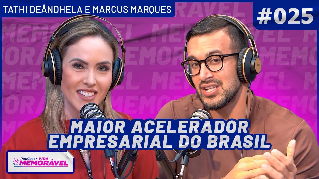 COMO ACELERAR O CRESCIMENTO DA SUA EMPRESA E SUA VIDA - (Marcus Marques) Podcast Vida Memorável #025