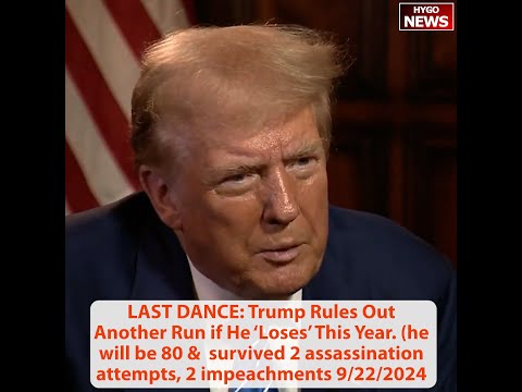 LAST DANCE: Trump Rules Out Another Run if He ‘Loses’ This Year; Staying healthy